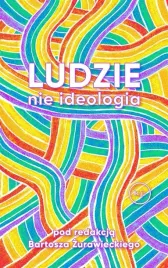 ludzie-nie-ideologia-bartosz-zurawiecki