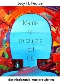 mamo-to-co-czujesz-jest-ok-lucy-h-pearce