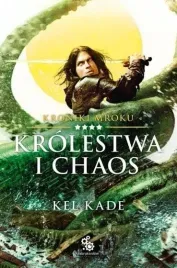 kroniki-mroku-t-4-krolestwa-i-chaos-kel-kade