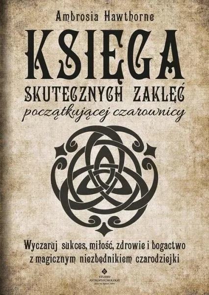KSIĘGA SKUTECZNYCH ZAKLĘĆ POCZĄTKUJĄCEJ CZAROWNICY
