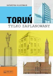 torun-tylko-zaplanowany-katarzyna-kluczwajd