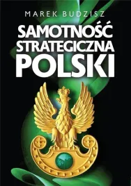 samotnosc-strategiczna-polski-marek-budzisz