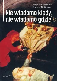 nie-wiadomo-kiedy-nie-wiadomo-gdzie