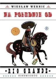 na-poludnie-od-rio-grande-w-2023-wieslaw-wernic