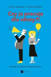 czy-ja-pracuje-dla-idioty-instrukcja-obslugi