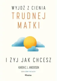 wyjdz-z-cienia-trudnej-matki-i-zyj-jak-chcesz
