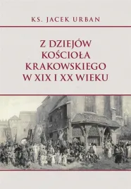 z-dziejow-kosciola-krakowskiego-w-xix-i-xx-wieku