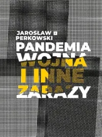pandemia-wojna-i-inne-zarazy-jaroslaw-perkowski