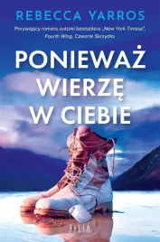 poniewaz-wierze-w-ciebie-rebecca-yarros