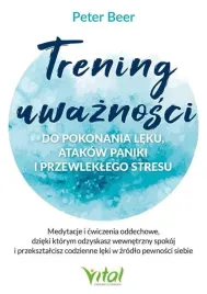 trening-uwaznosci-do-pokonania-leku-peter-beer