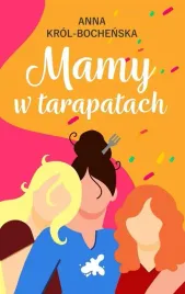 mamy-w-tarapatach-anna-krol-bochenska