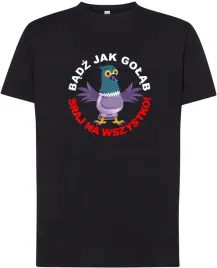 meska-koszulka-badz-jak-golab-sraj-na-wszystko-4xl
