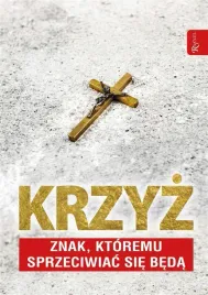 krzyz-znak-ktorem-sprzeciwiac-sie-beda