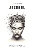 goodbye-jezebel-janusz-kaleta