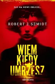 wiem-kiedy-umrzesz-robert-j-szmidt