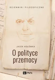 o-polityce-przemocy-jacek-holowka