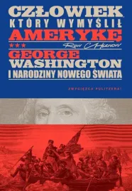 czlowiek-ktory-wymyslil-ameryke-ron-chernow