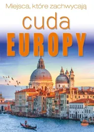 miejsca-ktore-zachwycaja-cuda-europy