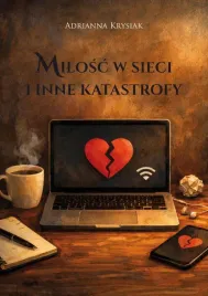 milosc-w-sieci-i-inne-katastrofy-krysiak-adrianna