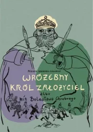 wrozebny-krol-zalozyciel-albo-mit-boleslawa
