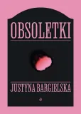 obsoletki-justyna-bargielska