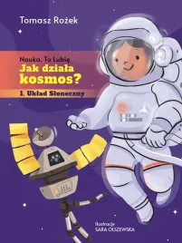 jak-dziala-kosmos-tomasz-rozek-literatura-popularnonaukowa-dla-mlodziezy