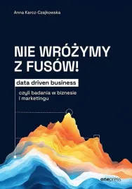 nie-wrozymy-z-fusow-data-driven-business-anna-karcz-czajkowska