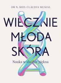 wiecznie-mloda-skora-nauka-w-sluzbie-piekna-claudia-musial