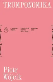 trumponomika-o-ekonomii-donalda-trumpa-piotr-wojcik