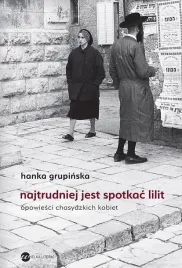 najtrudniej-jest-spotkac-lilit-hanka-grupinska